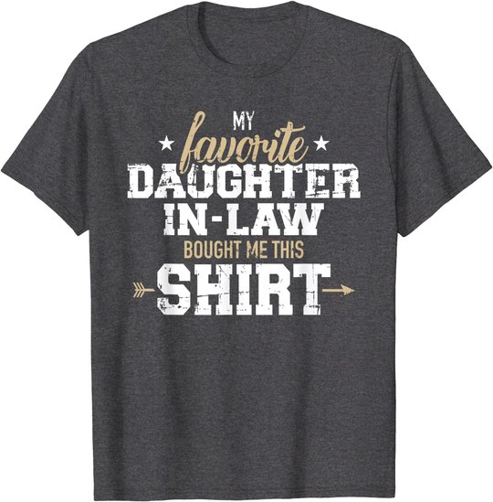 My daughter-in-law bought me this gift T-Shirt