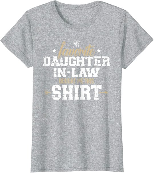 My daughter-in-law bought me this gift T-Shirt