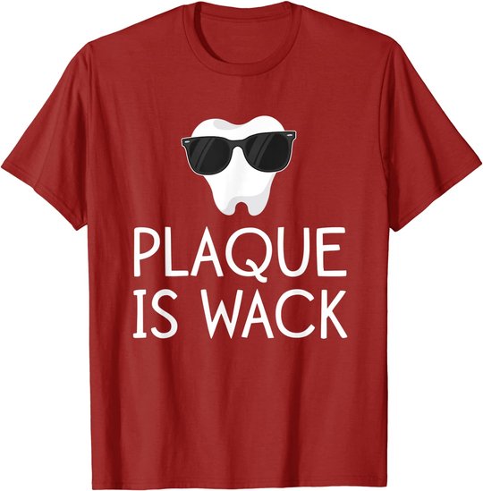 Plaque Is Wack Funny Dentist Gift Women Dental Hygienist T-Shirt