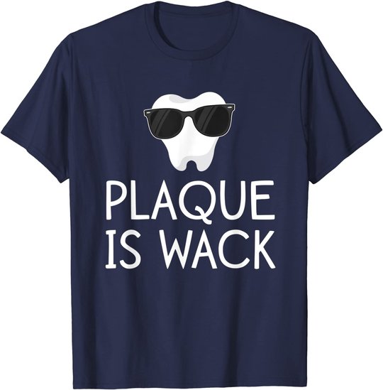 Plaque Is Wack Funny Dentist Gift Women Dental Hygienist T-Shirt