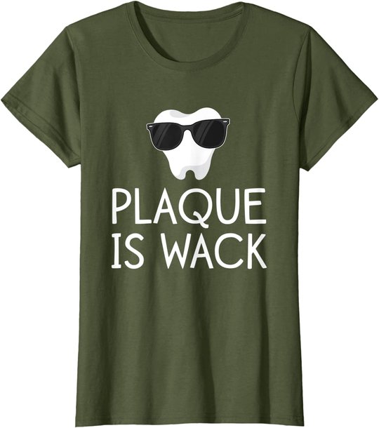 Plaque Is Wack Funny Dentist Gift Women Dental Hygienist T-Shirt