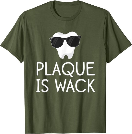 Plaque Is Wack Funny Dentist Gift Women Dental Hygienist T-Shirt