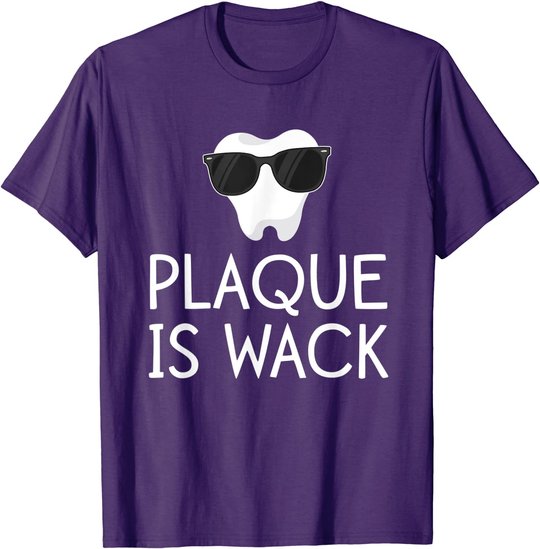 Plaque Is Wack Funny Dentist Gift Women Dental Hygienist T-Shirt
