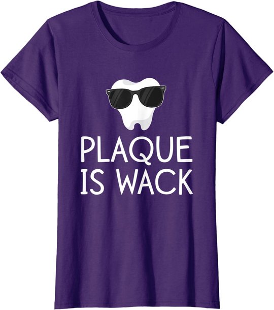 Plaque Is Wack Funny Dentist Gift Women Dental Hygienist T-Shirt