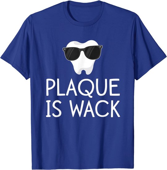 Plaque Is Wack Funny Dentist Gift Women Dental Hygienist T-Shirt