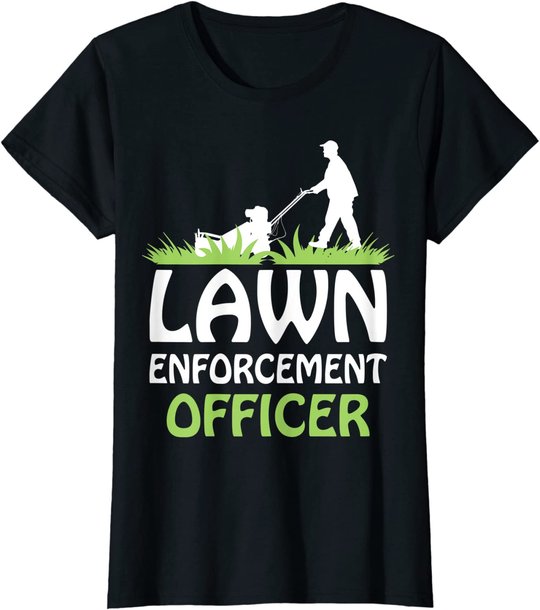 Lawn Enforcement Officer Shirt Lawn Mowing Shirt Lawn Mower T-Shirt