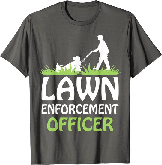 Lawn Enforcement Officer Shirt Lawn Mowing Shirt Lawn Mower T-Shirt