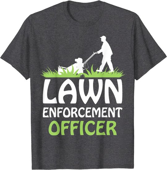 Lawn Enforcement Officer Shirt Lawn Mowing Shirt Lawn Mower T-Shirt