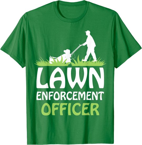 Lawn Enforcement Officer Shirt Lawn Mowing Shirt Lawn Mower T-Shirt