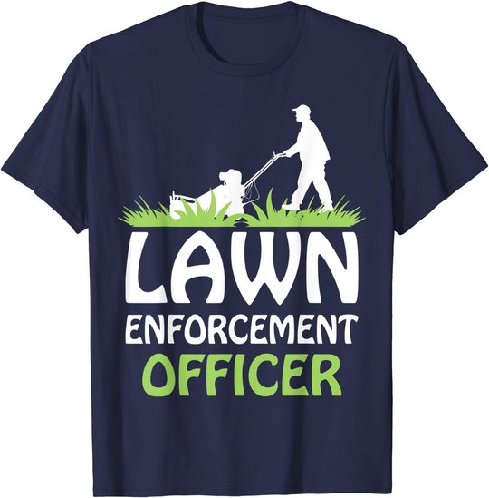 Lawn Enforcement Officer Shirt Lawn Mowing Shirt Lawn Mower T-Shirt