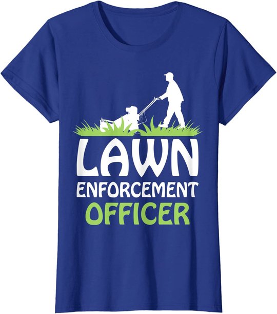 Lawn Enforcement Officer Shirt Lawn Mowing Shirt Lawn Mower T-Shirt