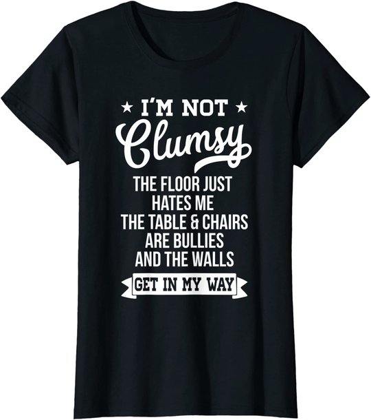 I'm Not Clumsy Shirt Funny Sarcastic Quote Saying T-Shirt