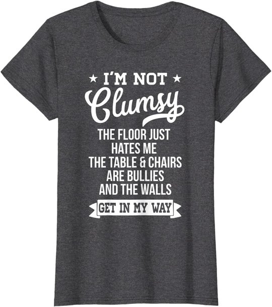 I'm Not Clumsy Shirt Funny Sarcastic Quote Saying T-Shirt