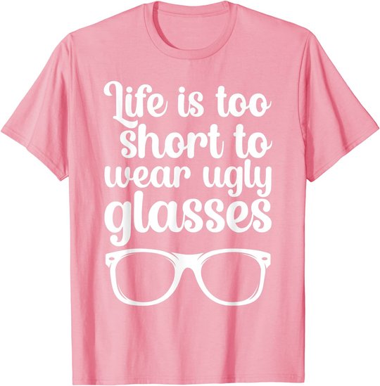 Life Is Too Short Funny Optometrist Optometry Optician T-Shirt