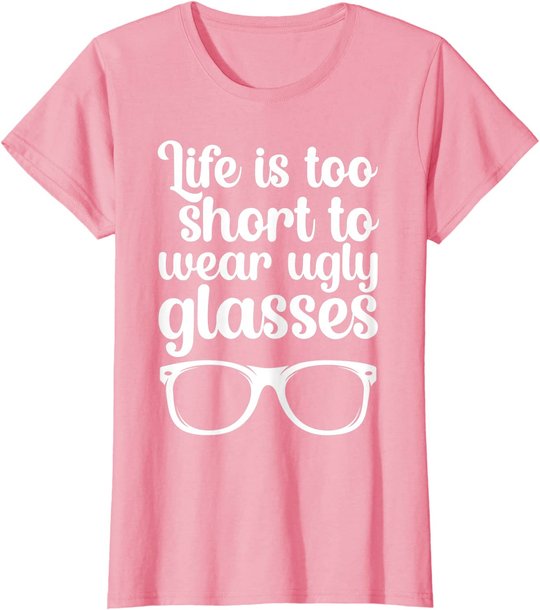 Life Is Too Short Funny Optometrist Optometry Optician T-Shirt