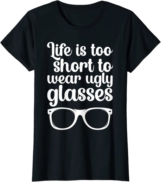 Life Is Too Short Funny Optometrist Optometry Optician T-Shirt