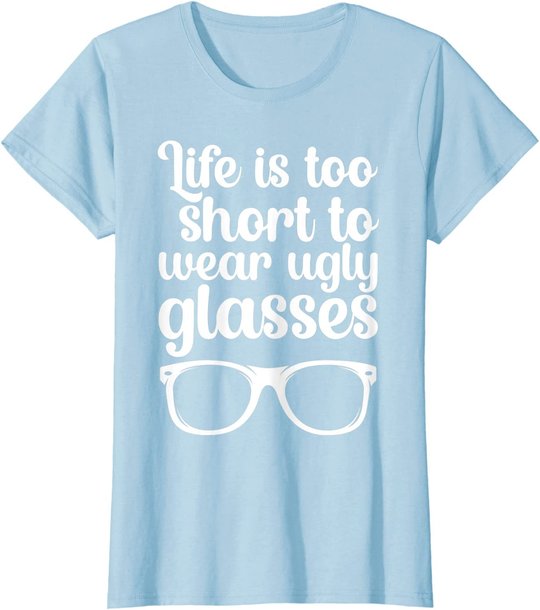 Life Is Too Short Funny Optometrist Optometry Optician T-Shirt