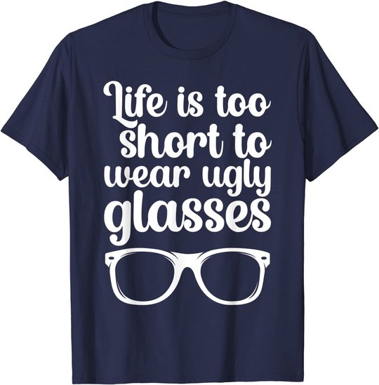 Life Is Too Short Funny Optometrist Optometry Optician T-Shirt