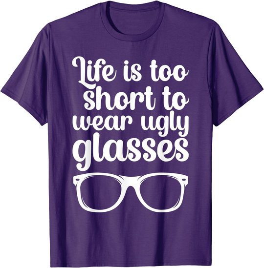 Life Is Too Short Funny Optometrist Optometry Optician T-Shirt