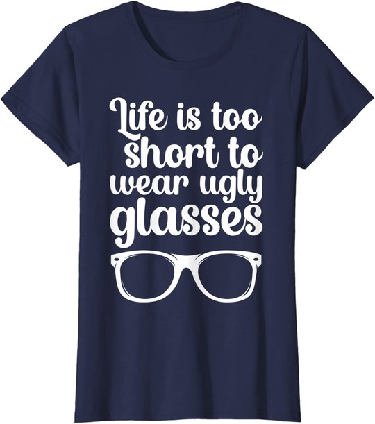 Life Is Too Short Funny Optometrist Optometry Optician T-Shirt