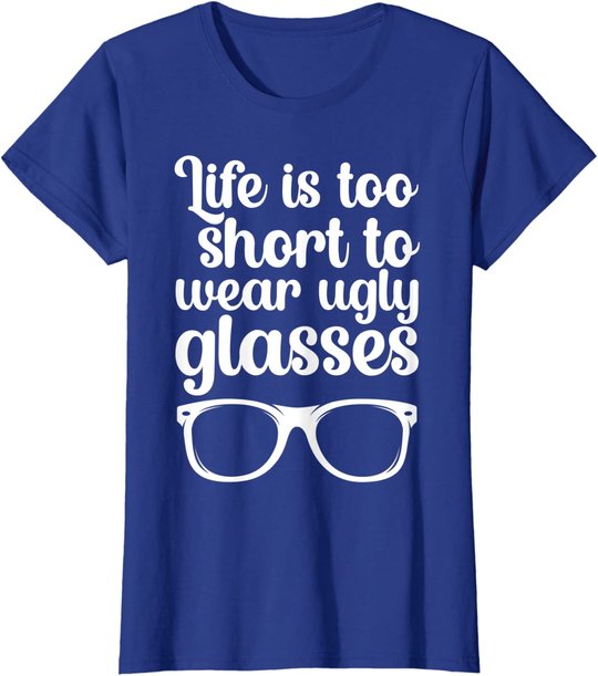 Life Is Too Short Funny Optometrist Optometry Optician T-Shirt