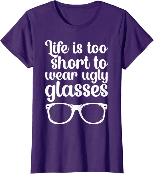 Life Is Too Short Funny Optometrist Optometry Optician T-Shirt