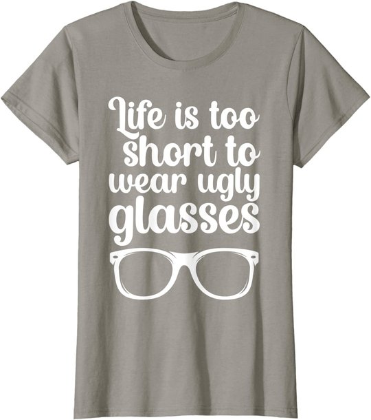Life Is Too Short Funny Optometrist Optometry Optician T-Shirt