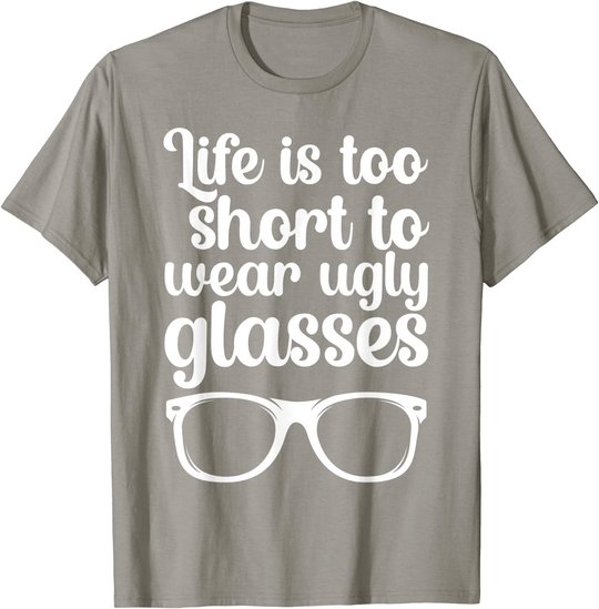 Life Is Too Short Funny Optometrist Optometry Optician T-Shirt