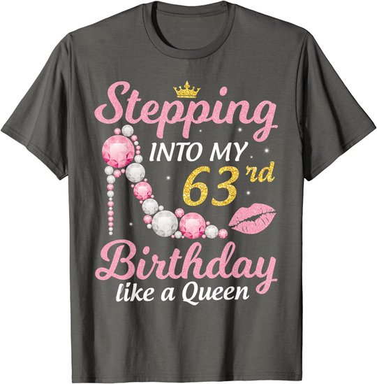 Stepping Into My 63rd Birthday Like A Queen Happy To Me Mom T-Shirt