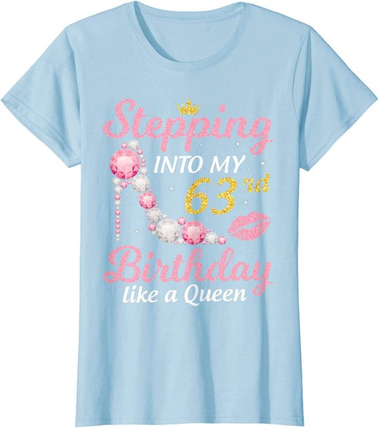 Stepping Into My 63rd Birthday Like A Queen Happy To Me Mom T-Shirt