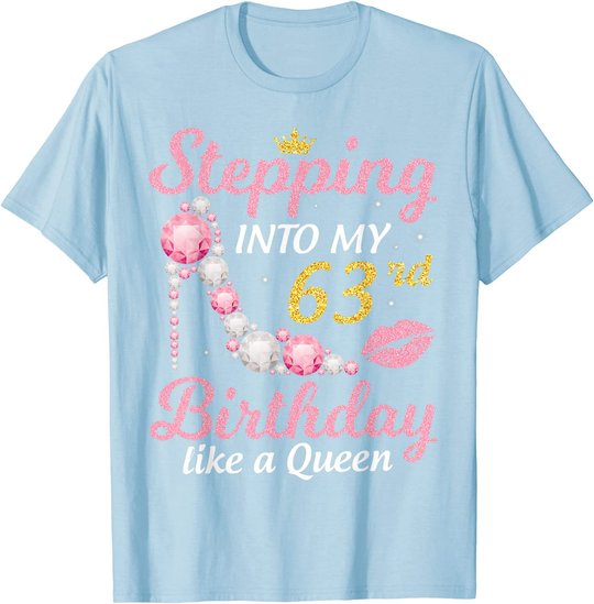 Stepping Into My 63rd Birthday Like A Queen Happy To Me Mom T-Shirt