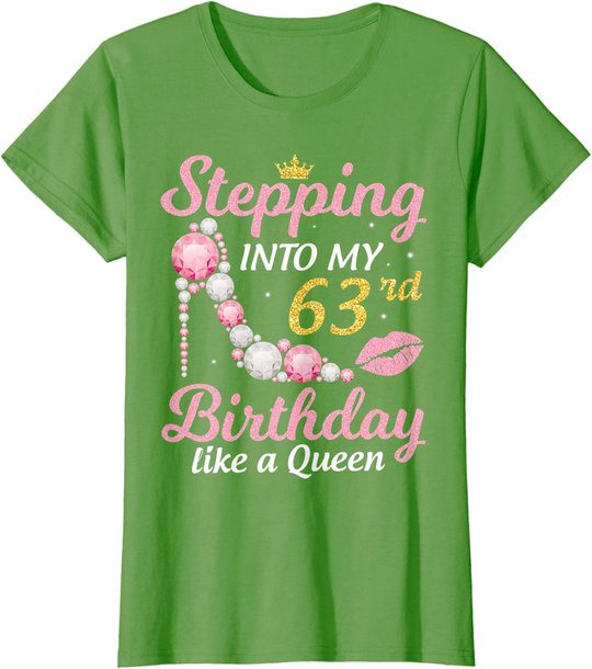 Stepping Into My 63rd Birthday Like A Queen Happy To Me Mom T-Shirt