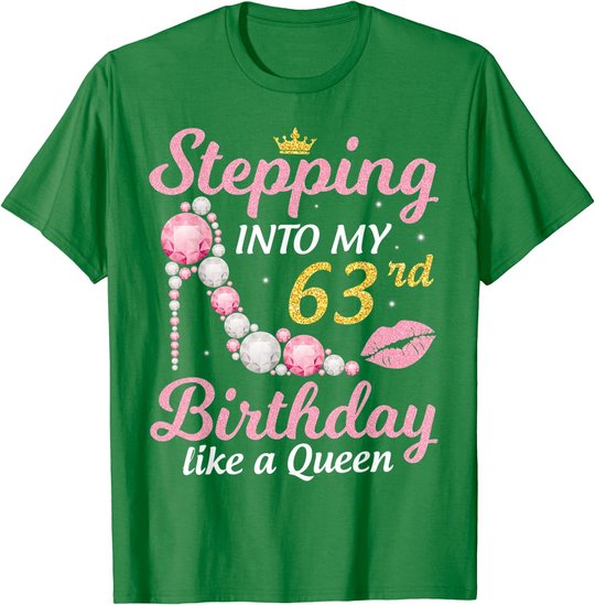 Stepping Into My 63rd Birthday Like A Queen Happy To Me Mom T-Shirt