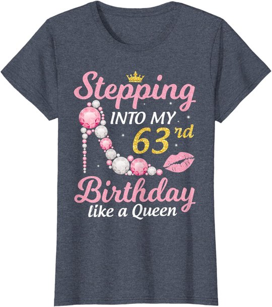 Stepping Into My 63rd Birthday Like A Queen Happy To Me Mom T-Shirt