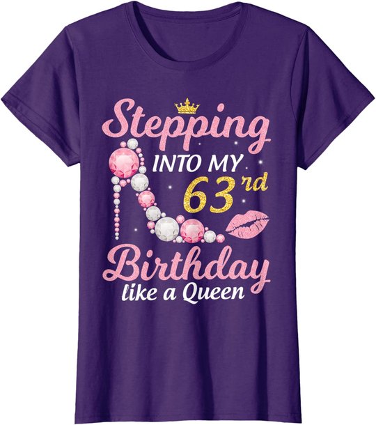 Stepping Into My 63rd Birthday Like A Queen Happy To Me Mom T-Shirt