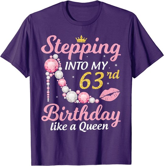 Stepping Into My 63rd Birthday Like A Queen Happy To Me Mom T-Shirt