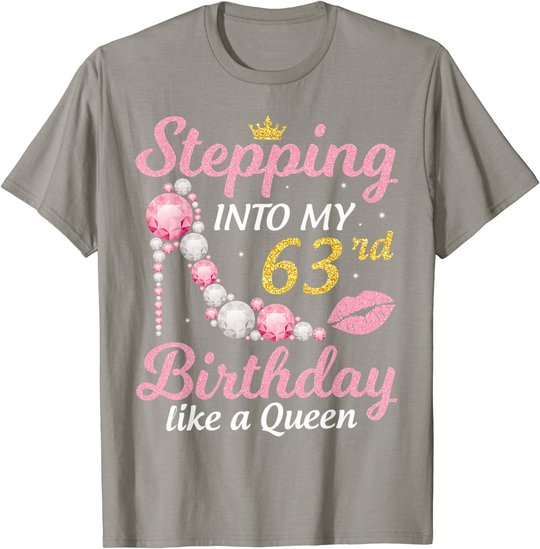 Stepping Into My 63rd Birthday Like A Queen Happy To Me Mom T-Shirt