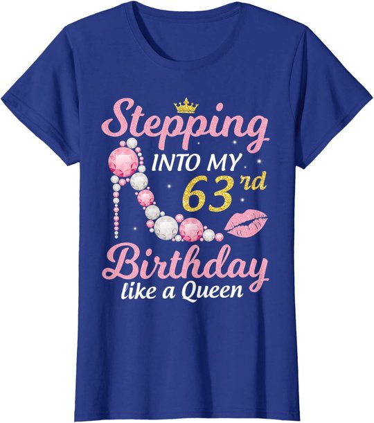 Stepping Into My 63rd Birthday Like A Queen Happy To Me Mom T-Shirt