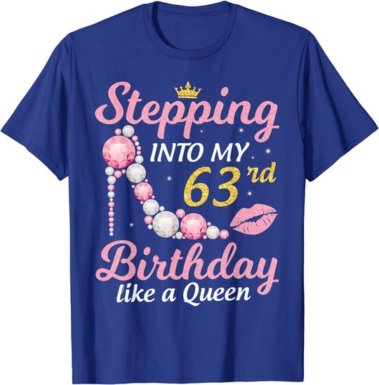 Stepping Into My 63rd Birthday Like A Queen Happy To Me Mom T-Shirt