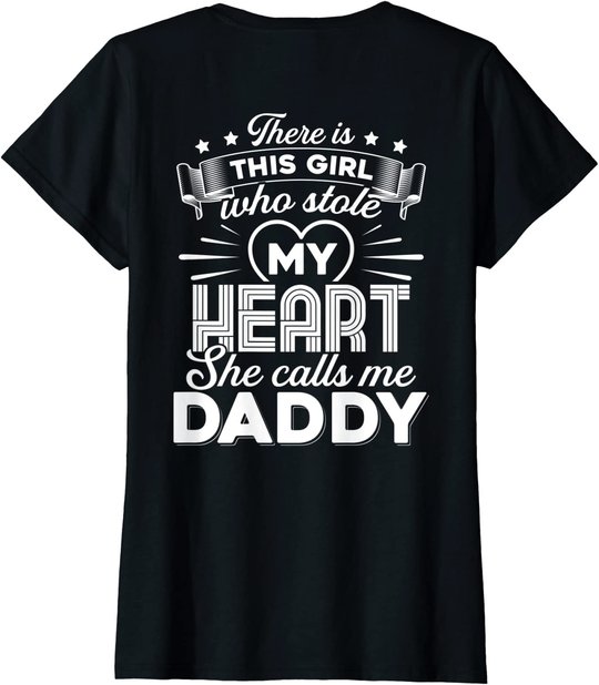There Is This Girl Who Stole My Heart She Calls Me Daddy T-Shirt