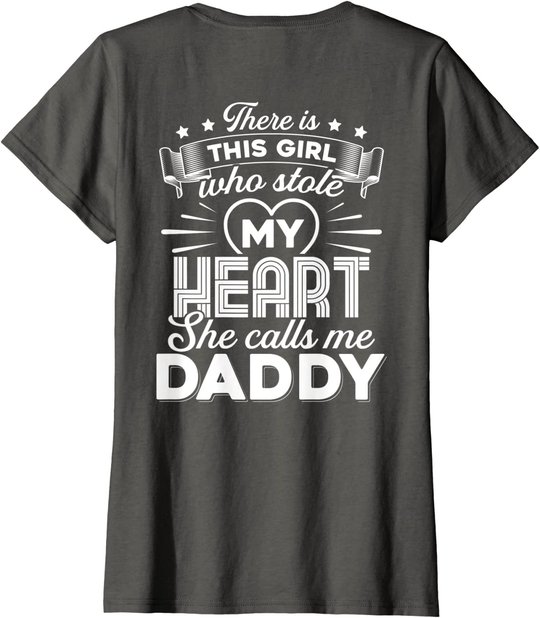 There Is This Girl Who Stole My Heart She Calls Me Daddy T-Shirt