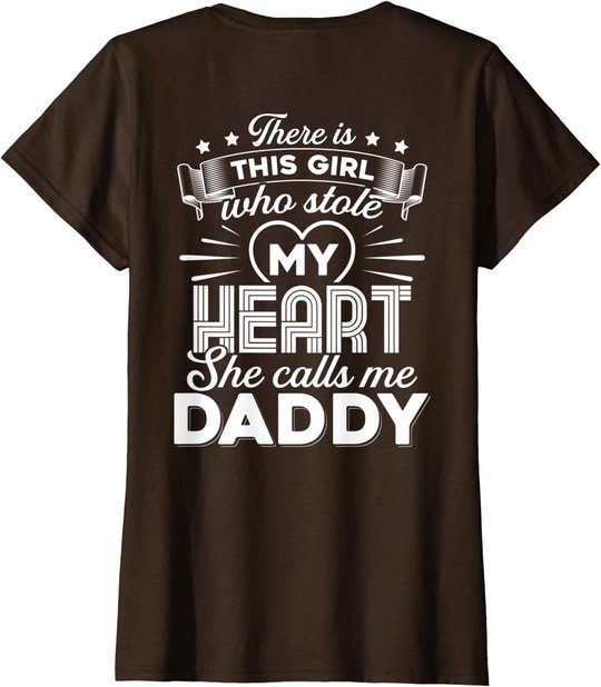 There Is This Girl Who Stole My Heart She Calls Me Daddy T-Shirt