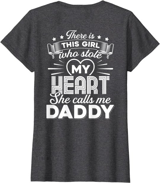 There Is This Girl Who Stole My Heart She Calls Me Daddy T-Shirt