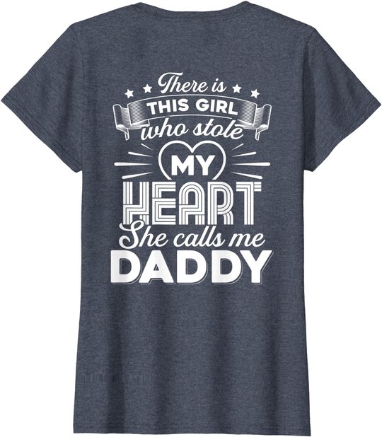 There Is This Girl Who Stole My Heart She Calls Me Daddy T-Shirt