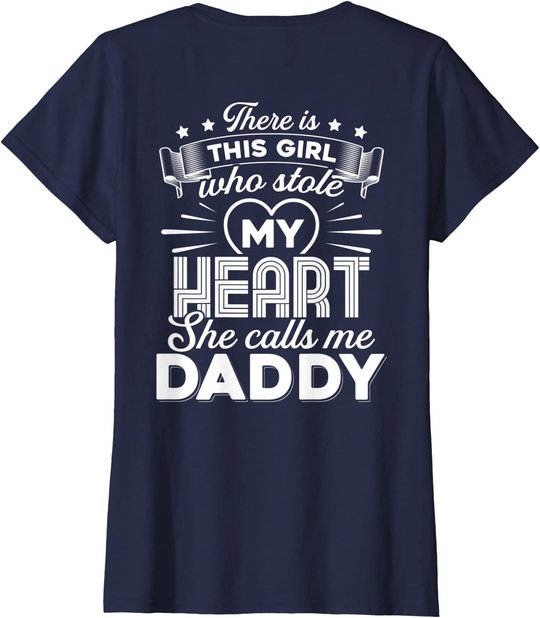 There Is This Girl Who Stole My Heart She Calls Me Daddy T-Shirt