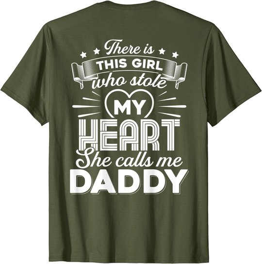There Is This Girl Who Stole My Heart She Calls Me Daddy T-Shirt