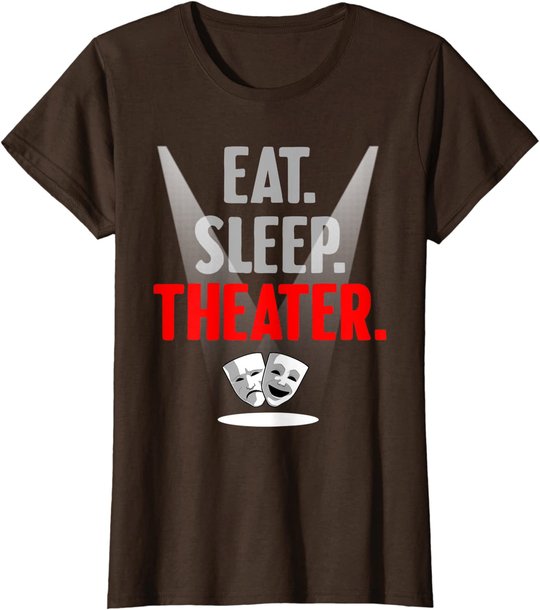 Funny Theater Gift Men Women Actor Actress Drama Performer T-Shirt