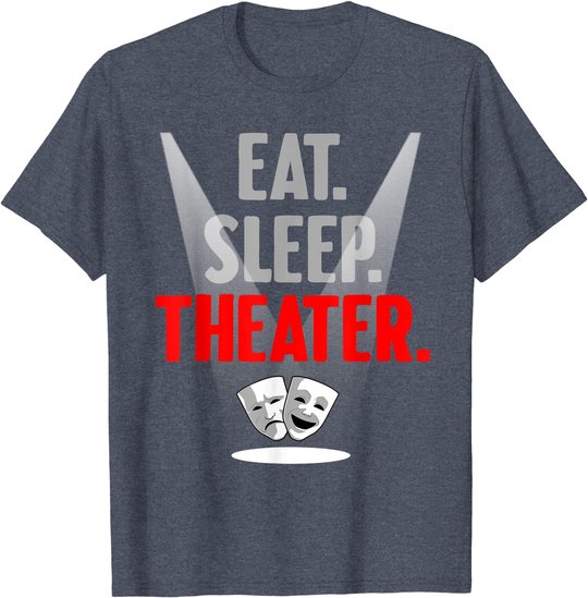Funny Theater Gift Men Women Actor Actress Drama Performer T-Shirt