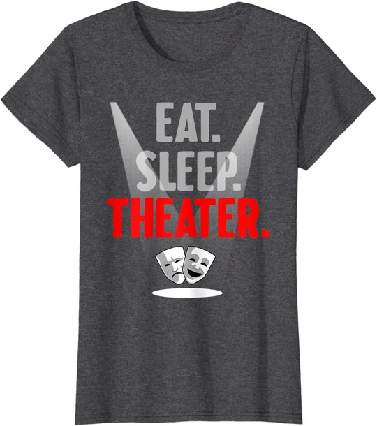 Funny Theater Gift Men Women Actor Actress Drama Performer T-Shirt