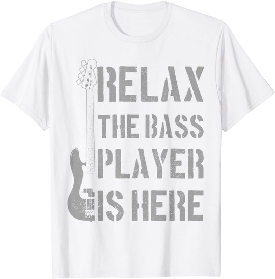 Mens Relax The Bass Player Is Here - Funny Guitar Bassist Gift T-Shirt